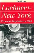Lochner v. New York: Economic Regulation on Trial