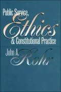 Public Service,Ethics,and Constitutional Practice