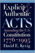 Explicit and Authentic Acts: Amending the U.S. Constitution,1776-1995