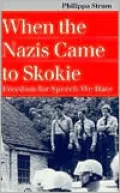 When the Nazis Came to Skokie: Freedom for Speech We Hate