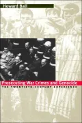 Prosecuting War Crimes and Genocide: The Twentieth-Century Experience