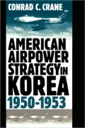 American Airpower Strategy In Korea, 1950-1953