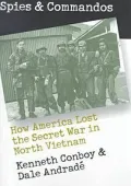 Spies and Commandos: How America Lost the Secret War in North Vietnam