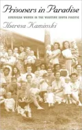 Prisoners in Paradise: American Women in the Wartime South Pacific