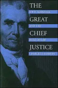 The Great Chief Justice: John Marshall and the Rule of Law