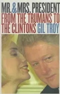 Mr. and Mrs. President: From the Trumans to the Clintons--Second Edition, Revised