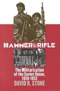 Hammer and Rifle: The Militarization of the Soviet Union, 1926-1933