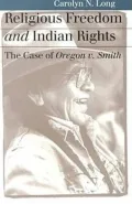 Religious Freedom and Indian Rights: The Case of Oregon v. Smith