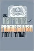 The Lost Promise of Progressivism