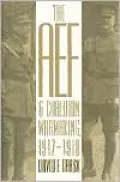 The AEF and Coalition Warmaking, 1917-1918