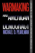 Warmaking and American Democracy: The Struggle over Military Strategy, 1700 to the Present