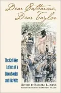 Dear Catharine, Dear Taylor: The Civil War Letters of a Union Soldier and His Wife