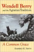 Wendell Berry and the Agrarian Tradition: A Common Grace