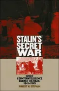 Stalin's Secret War: Soviet Counterintelligence against the Nazis, 1941-1945