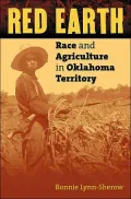 Red Earth: Race and Agriculture in Oklahoma Territory