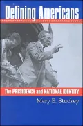 Defining Americans: The Presidency and National Identity