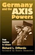 Germany and the AXIS Powers: From Coalition to Collapse