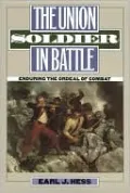 Union Soldier in Battle: Enduring the Ordeal of Combat