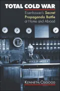 Total Cold War: Eisenhower's Secret Propaganda Battle at Home and Abroad
