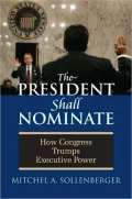 The President Shall Nominate: How Congress Trumps Executive Power