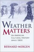 Weather Matters: An American Cultural History since 1900