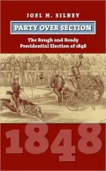 Party over Section: The Rough and Ready Presidential Campaign of 1848