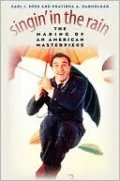 Singin' in the Rain: The Making of an American Masterpiece