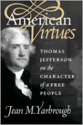 American Virtues: Thomas Jefferson on the Character of a Free People