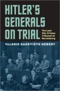 Hitler's Generals on Trial: The Last War Crimes Tribunal at Nuremberg