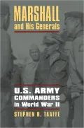 Marshall and His Generals: U.S. Army Commanders in World War II