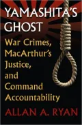 Yamashita's Ghost: War Crimes, MacArthur's Justice, and Command Accountability