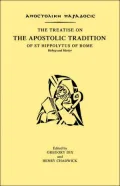 The Treatise on the Apostolic Tradition of St Hippolytus of Rome Bishop and Martyr