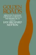 Golden Roads : Migration, Pilgrimage, and Travel in Mediaeval and Modern Islam