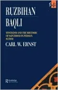 Ruzbihan Baqli: Mysticism and the Rhetoric of Sainthood in Persian Sufism