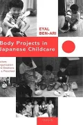 Body Projects in Japanese Childcare : Culture, Organization and Emotions in a Preschool