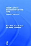 Local Agrarian Societies in Colonial India: Japanese Perspectives