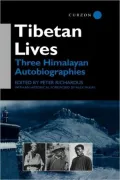 Tibetan Lives: Three Himalayan Autobiographies