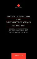 Multiculturalism and Minority Religions in Britain: Krishna Consciousness, Religious Freedom and the Politics of Location