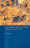 The Persian Book of Kings : An Epitome of the Shahnama of Firdawsi