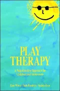 Play Therapy : A Non-Directive Approach for Children and Adolescents