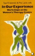 In Our Experience : Workshops at The Women's Therapy Centre