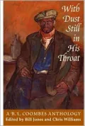 With Dust Still in His Throat: An Anthology of Writing by B.L. Coombes