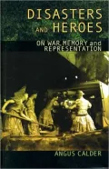 Disasters and Heroes: On War, Memory and Representation