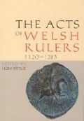 The Acts of the Welsh Rulers, 1120-1283