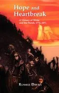 Hope And Heartbreak A Social History Of Wales and The Welsh, 17761871