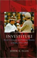Investiture: Royal Ceremony and National Identity in Wales 1911-1969