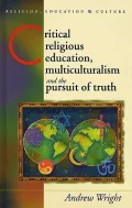 Critical Religious Education Multiculturalism and the Pursuit of Truth