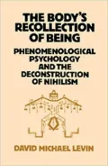 The Body's Recollection of Being: Phenomenological Psychology and the Deconstruction of Nihilism