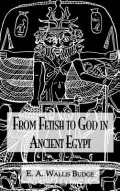 From Fetish to God in Ancient Egypt