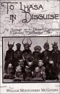 To Lhasa in Disguise: An Account of a Secret Expedition through Mysterious Tibet